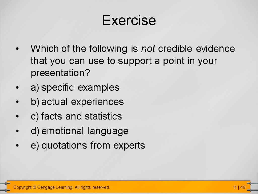 Exercise Which of the following is not credible evidence that you can use to